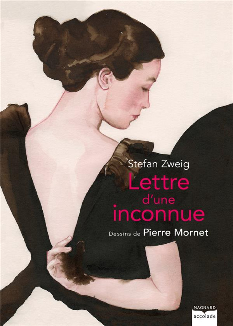 LETTRE D'UNE INCONNUE - LA PASSION AMOUREUSE DEVORANTE DEPEINTE PAR STEFAN ZWEIG PREND CORPS AVEC LE - ZWEIG/MORNET - MAGNARD