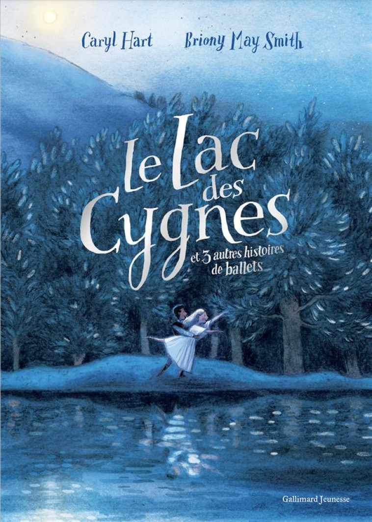 LE LAC DES CYGNES ET 3 AUTRES HISTOIRES DE BALLETS - HART/MAY SMITH - GALLIMARD