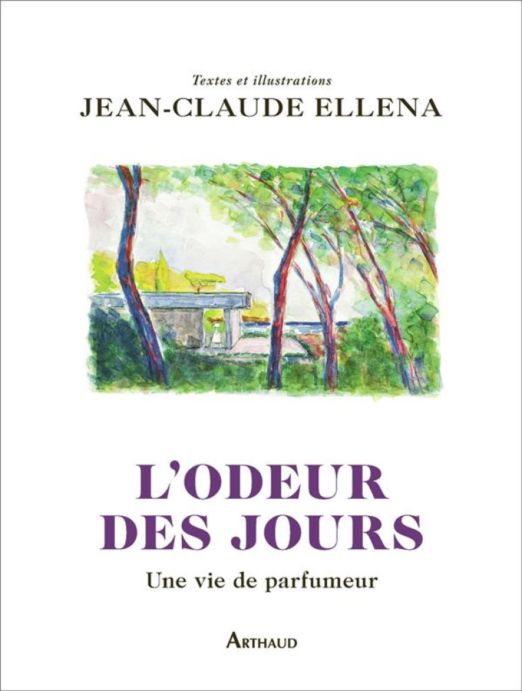 L'ODEUR DES JOURS - UNE VIE DE PARFUMEUR - ELLENA - FLAMMARION