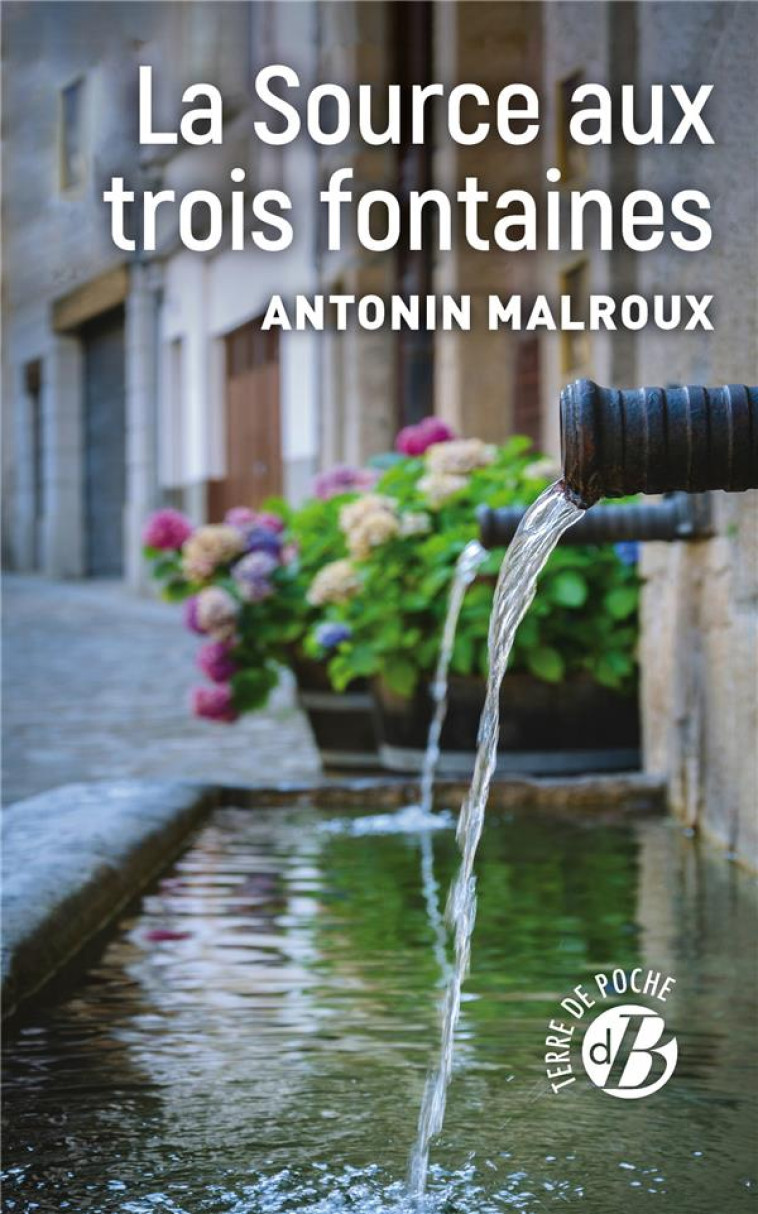 LA SOURCE AUX TROIS FONTAINES - MALROUX ANTONIN - DE BOREE