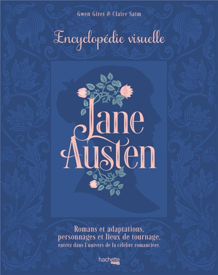 JANE AUSTEN - L'ENCYCLOPEDIE VISUELLE - SAIM/GIRET - HACHETTE