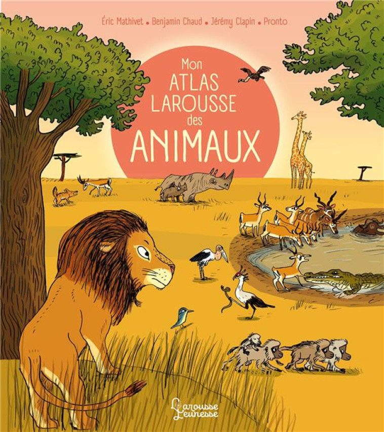 MON ATLAS LAROUSSE DES ANIMAUX - MATHIVET/PRONTO - LAROUSSE