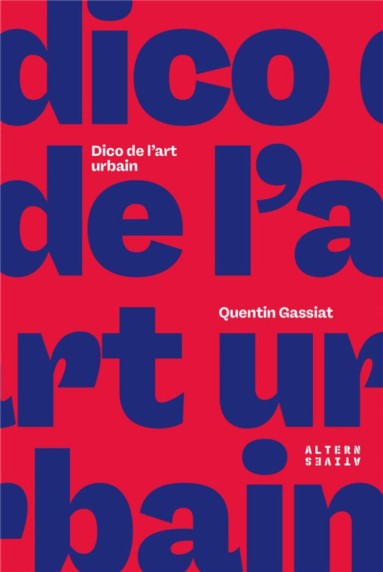 DICO DE L'ART URBAIN - GASSIAT QUENTIN - GALLIMARD