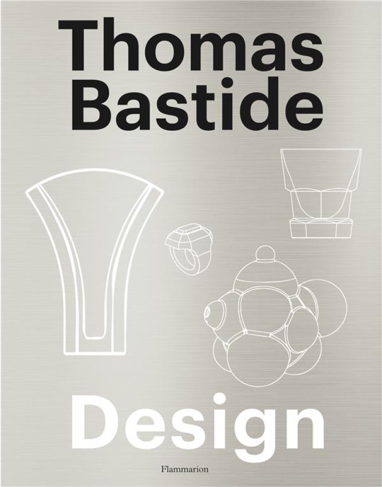 THOMAS BASTIDE - DESIGN - VERCHERE LAURE - FLAMMARION