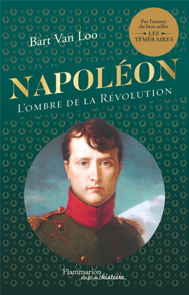 NAPOLEON - L'OMBRE DE LA REVOLUTION - VAN LOO BART - FLAMMARION