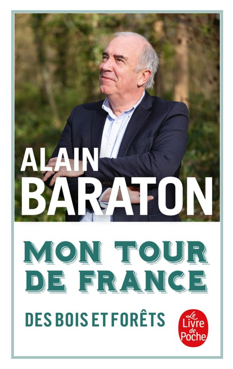 MON TOUR DE FRANCE DES BOIS ET DES FORETS - BARATON ALAIN - LGF/Livre de Poche