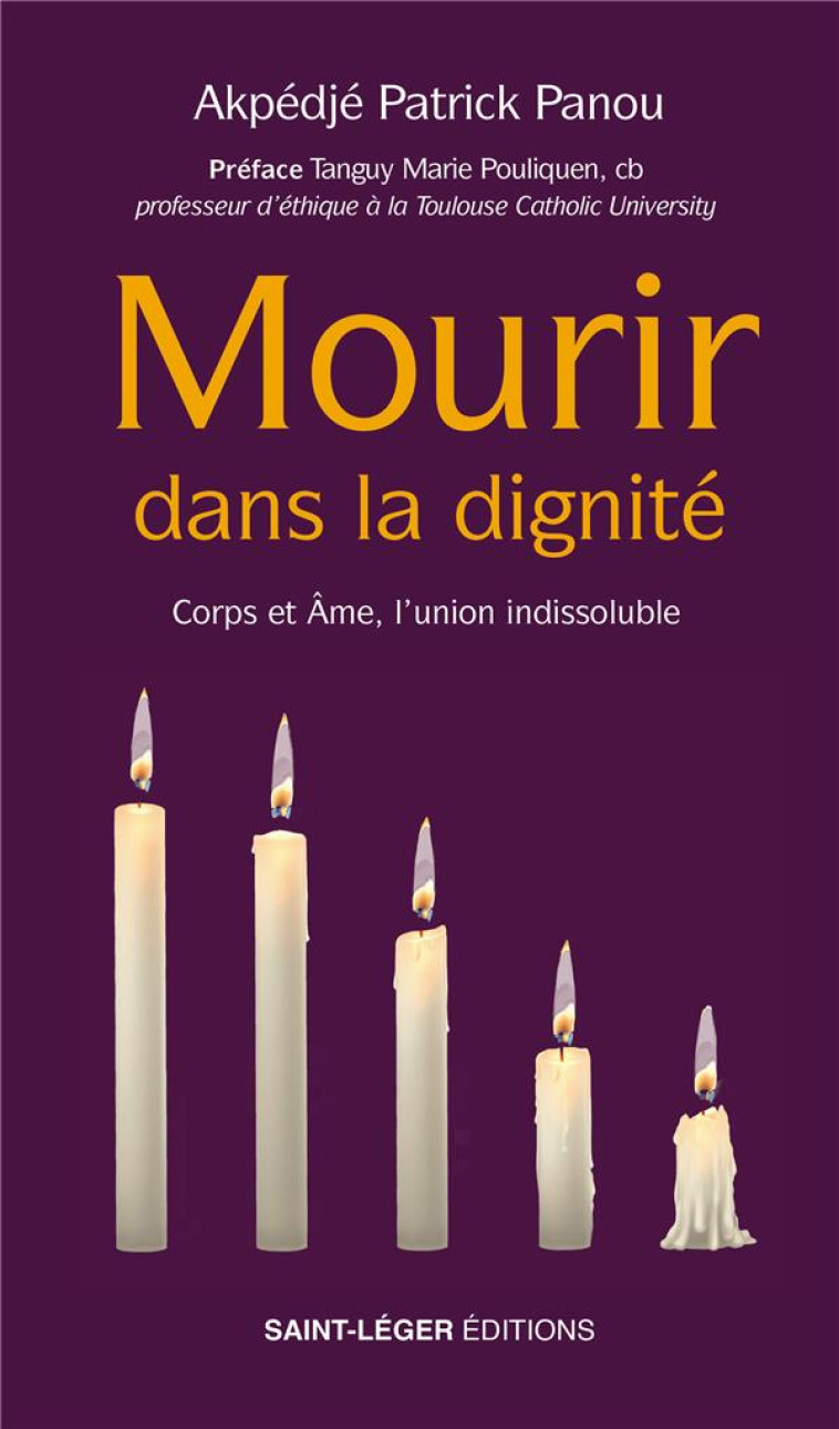 MOURIR DANS LA DIGNITE - CORPS ET AME, L UNION INDISSOLUBLE - PANOU/POULIQUEN - SAINT LEGER