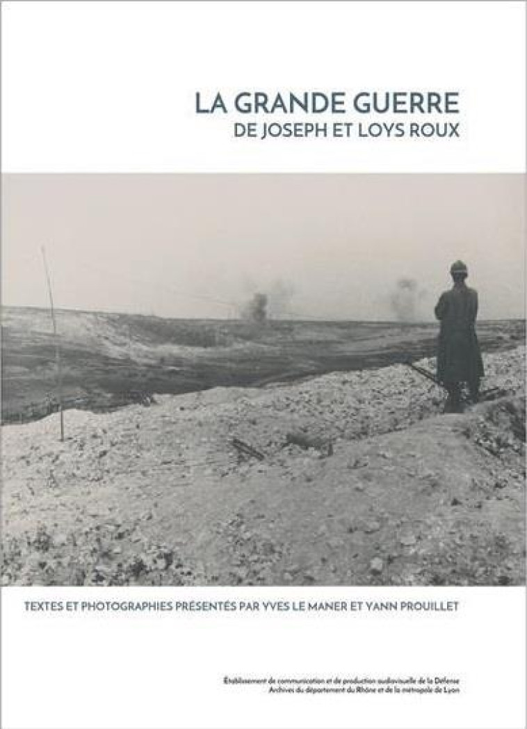 LA GRANDE GUERRE DE JOSEPH ET LOYS ROUX - LE MANER/PROUILLET - ECPAD