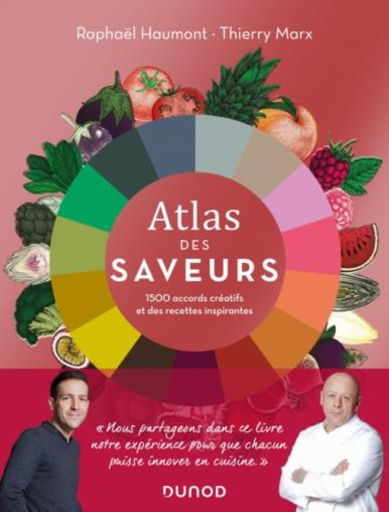 ATLAS DES SAVEURS : 1500 ACCORDS CREATIFS ET DES RECETTES INSPIRANTES - HAUMONT/MARX - DUNOD