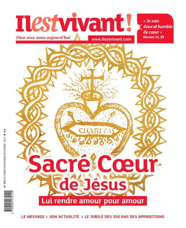 N 361 - LE SACRE-COEUR, 350 ANS DES APPARITIONS VF  - OCTOBRE/NOVEMBRE/DECEMBRE 2023 - IL EST VIVANT - NC