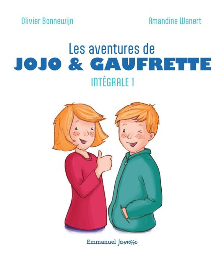 LES AVENTURES DE JOJO ET GAUFRETTE - L'INTEGRALE 1 - EDITION ILLUSTREE - BONNEWIJN/WANERT - EMMANUEL