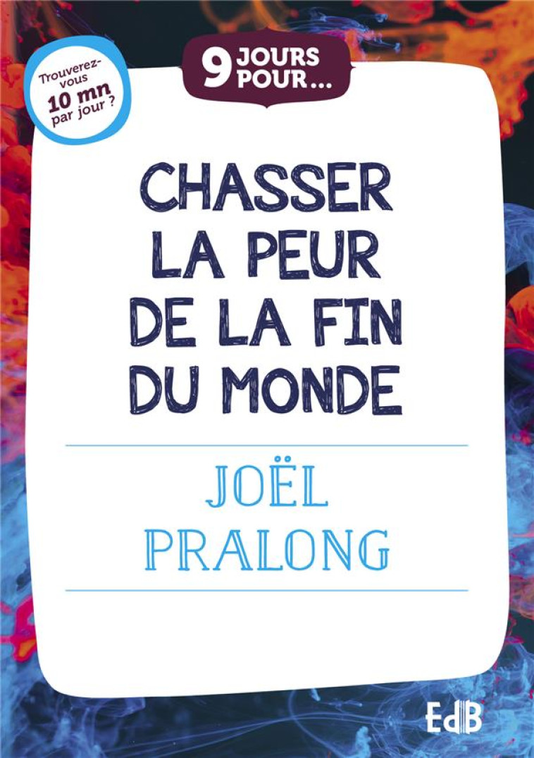 9 JOURS POUR... CHASSER LA PEUR DE LA FIN DU MONDE - PRALONG JOEL - BEATITUDES