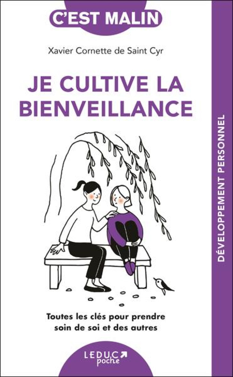 JE CULTIVE LA BIENVEILLANCE - TOUTES LES CLES POUR PRENDRE SOIN DE SOI ET DES AUTRES - CORNETTE DE SAINT CY - QUOTIDIEN MALIN