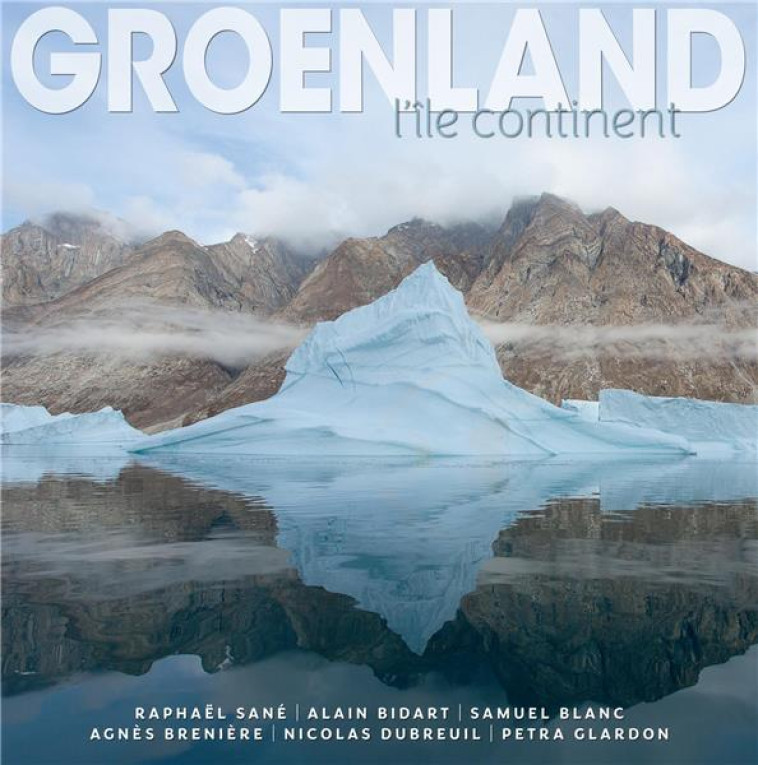 GROENLAND - L'ILE CONTINENT - SANE/BIDART/BLANC - OMNISCIENCE