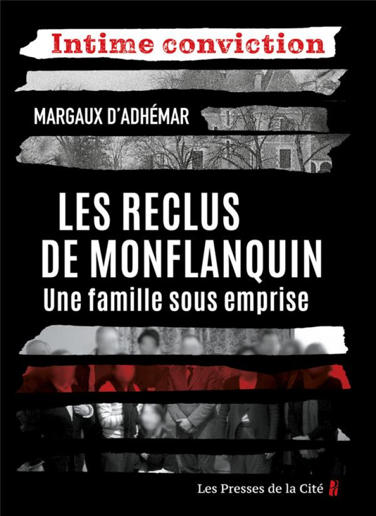 LES RECLUS DE MONFLANQUIN - UNE FAMILLE SOUS EMPRISE - D'ADHEMAR MARGAUX - PRESSES CITE