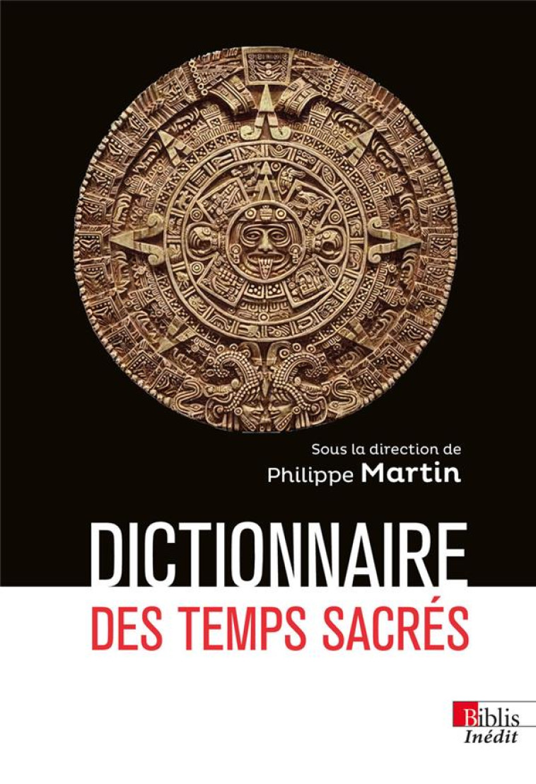 DICTIONNAIRE DES TEMPS SACRES - MARTIN PHILIPPE - CNRS