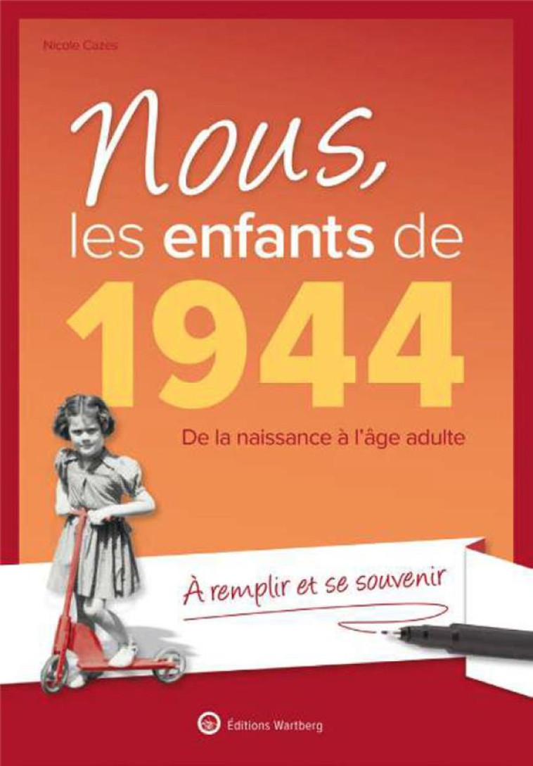 NOUS, LES ENFANTS DE 1944 - DE LA NAISSANCE A L'AGE ADULTE. A REMPLIR POUR SE SOUVENIR - CAZES NICOLE - NC