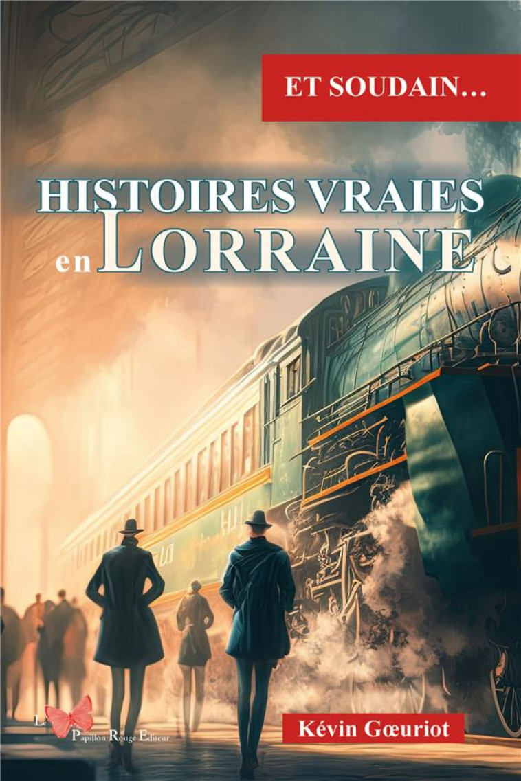 HISTOIRES VRAIES EN LORRAINE - GURIOT KEVIN - DU LUMIGNON