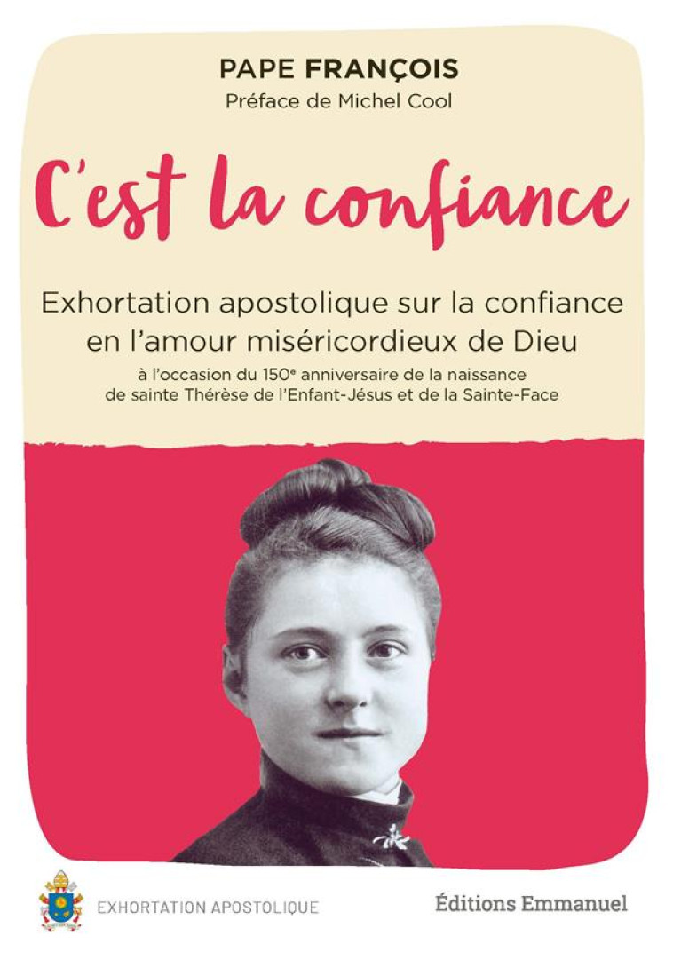 C'EST LA CONFIANCE - EXHORTATION APOSTOLIQUE SUR LA CONFIANCE EN L'AMOUR MISERICORDIEUX DE DIEU A L' - PAPE FRANCOIS - EMMANUEL