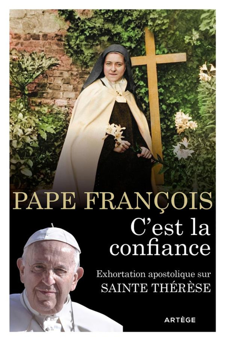 C'EST LA CONFIANCE - EXHORTATION APOSTOLIQUE SUR SAINTE THERESE DE L'ENFANT-JESUS ET DE LA SAINTE FA - PAPE FRANCOIS - ARTEGE