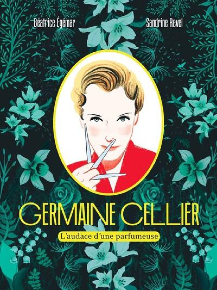 GERMAINE CELLIER - L'AUDACE D'UNE PARFUMEUSE - EGEMAR/REVEL - CLE INTERNAT