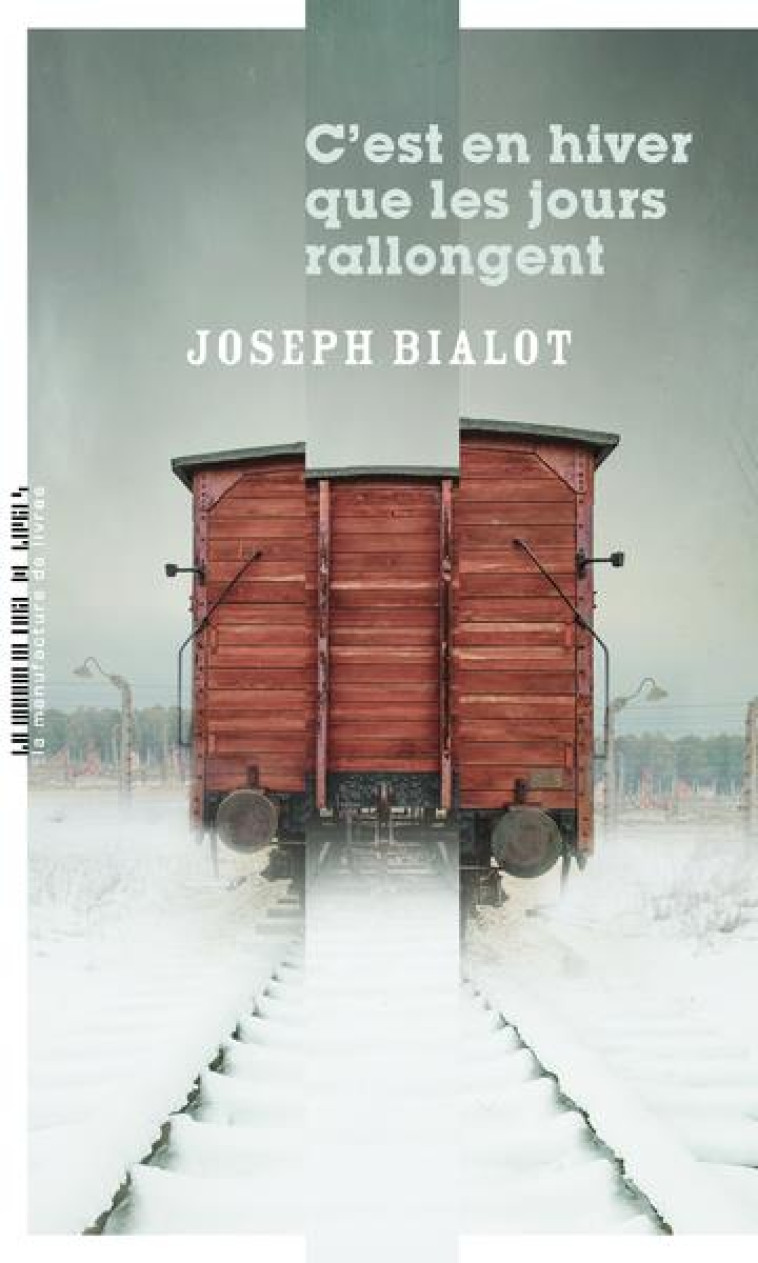 C'EST EN HIVER QUE LES JOURS RALLONGENT - BIALOT JOSEPH - MANUFACTURE LIV