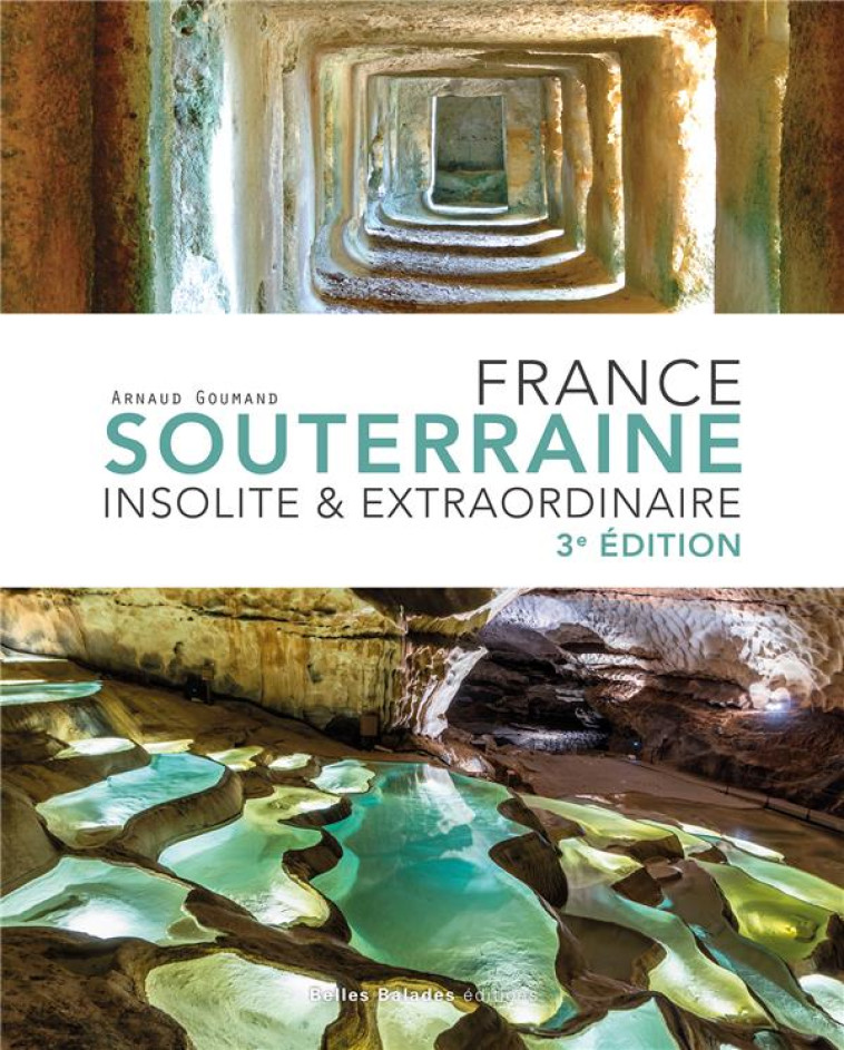 FRANCE SOUTERRAINE INSOLITE ET EXTRAORDINAIRE - GOUMAND ARNAUD - DAKOTA