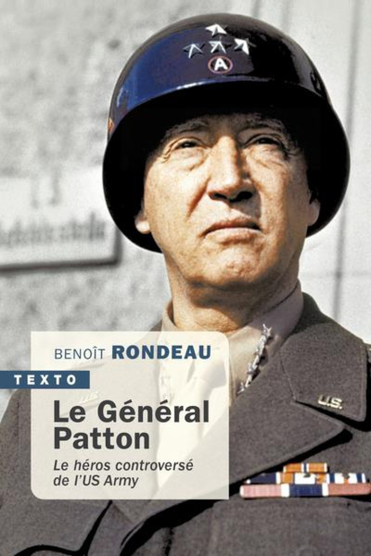 LE GENERAL PATTON - LE HEROS CONTROVERSE DE L US ARMY - RONDEAU BENOIT - TALLANDIER