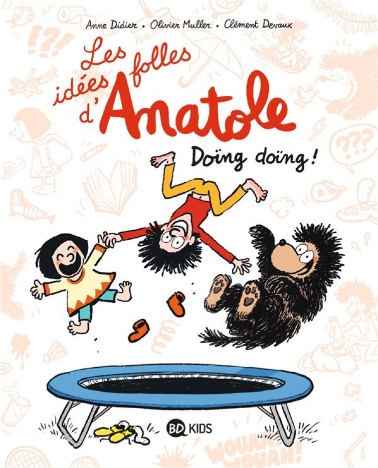 LES IDEES FOLLES D'ANATOLE, TOME 03 - DOING DOING ! - DEVAUX/MULLER/DIDIER - BAYARD JEUNESSE