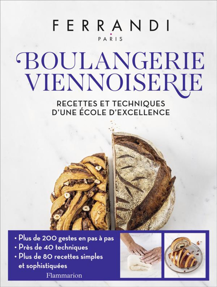 BOULANGERIE - VIENNOISERIE - RECETTES ET TECHNIQUES D'UNE ECOLE D'EXCELLENCE - FERRANDI PARIS - FLAMMARION