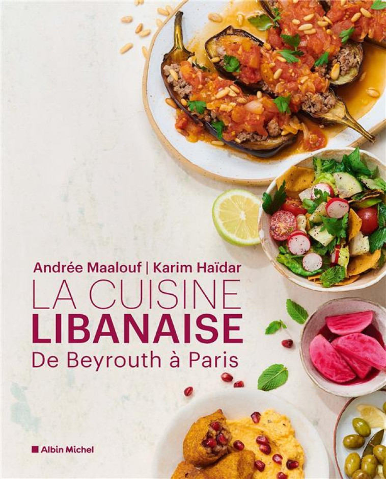 LA CUISINE LIBANAISE - DE BEYROUTH A PARIS - MAALOUF/HAIDAR - ALBIN MICHEL