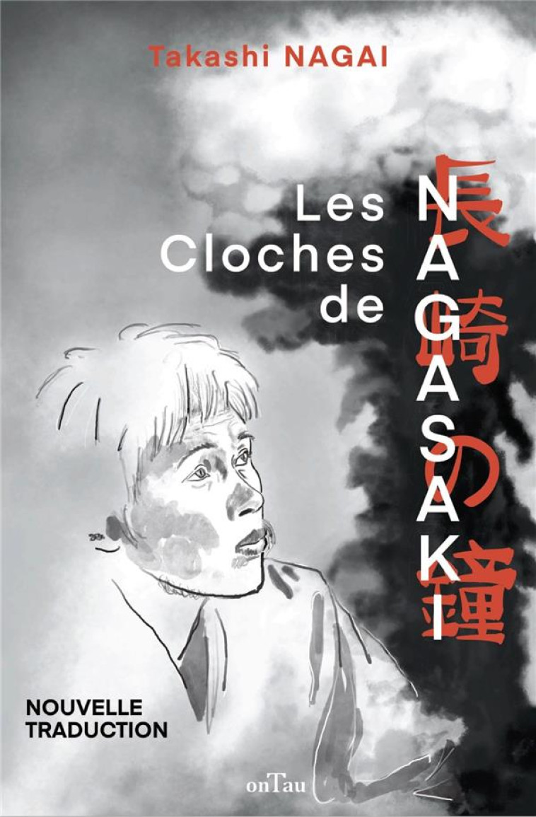 LES CLOCHES DE NAGASAKI - JOURNAL D-UNE VICTIME DE LA BOMBE ATOMIQUE - EDITION ILLUSTREE - NAGAI/TOMONAGA - ONTAU