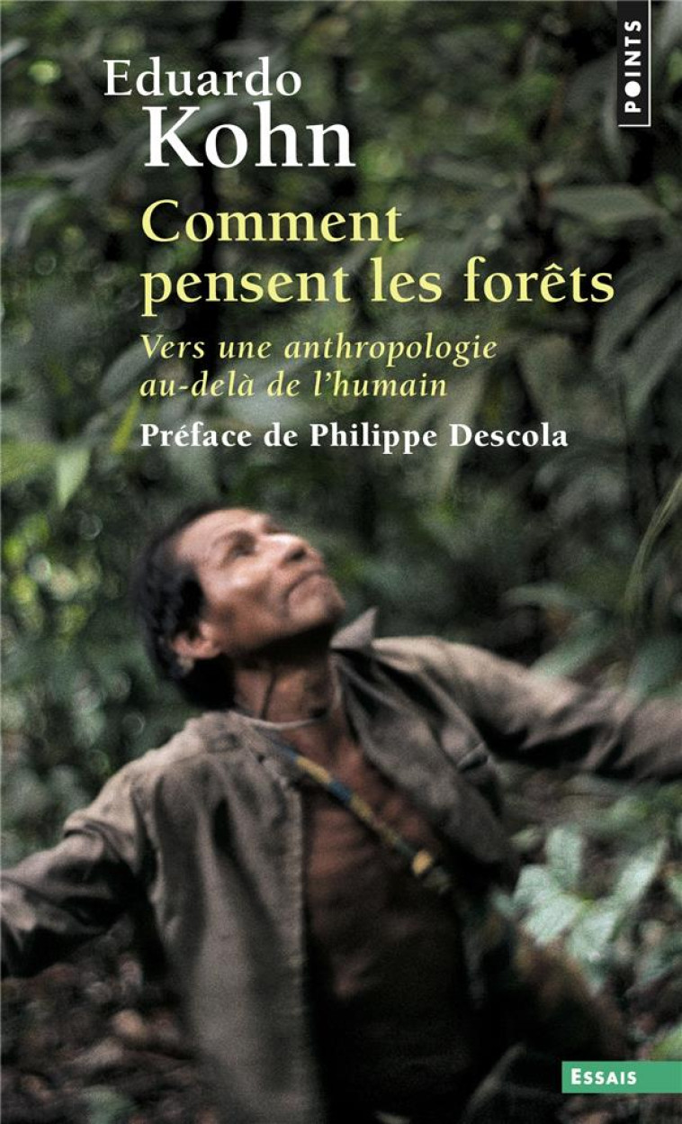 COMMENT PENSENT LES FORETS - VERS UNE ANTHROPOLOGIE AU-DELA DE L'HUMAIN - KOHN EDUARDO - POINTS