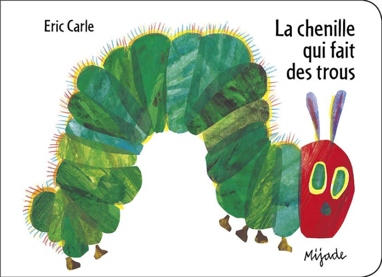 LA CHENILLE QUI FAIT DES TROUS - CARLE, ERIC - MIJADE