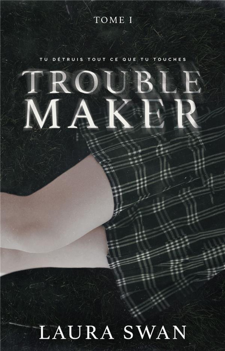 TROUBLEMAKER TOME 1 - SWAN, LAURA - HACHETTE