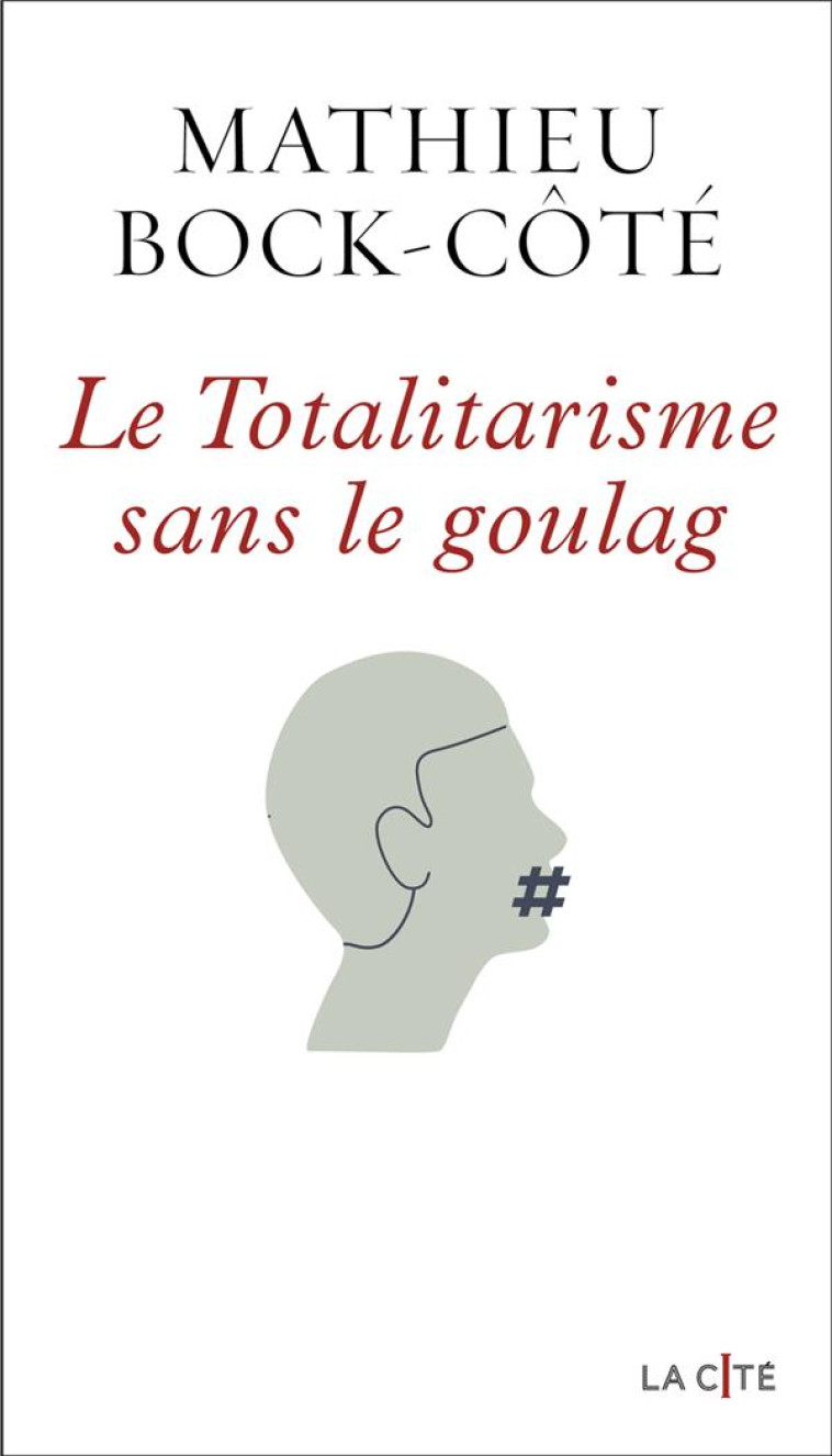 LE TOTALITARISME SANS LE GOULAG - BOCK-COTE MATHIEU - PRESSES CITE