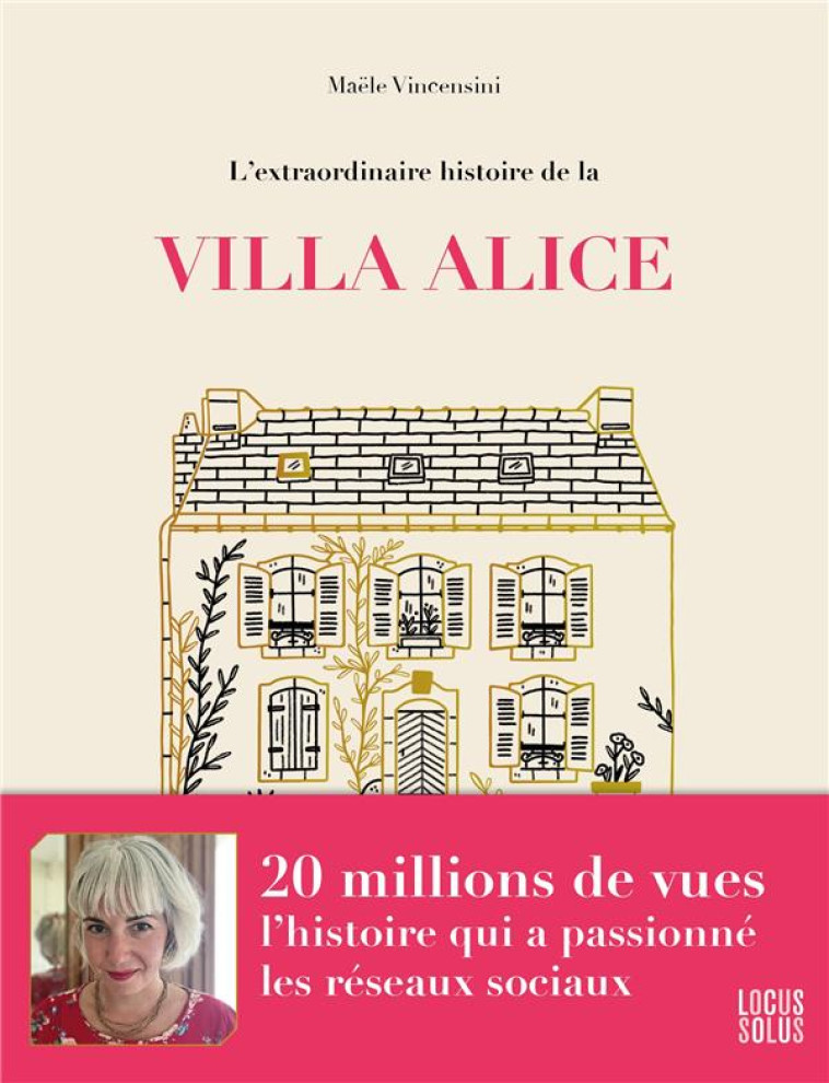 L'EXTRAORDINAIRE HISTOIRE DE LA VILLA ALICE - VINCENSINI MAELE - LOCUS SOLUS