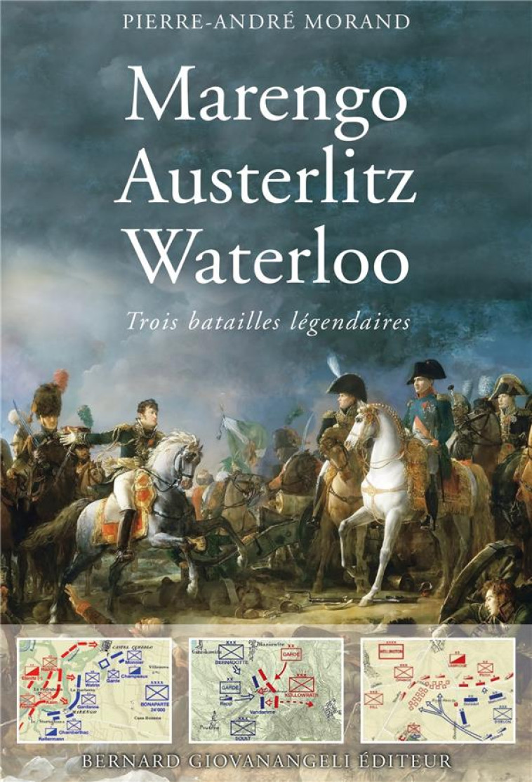 MARENGO, AUSTERLITZ, WATERLOO - TROIS GRANDES BATAILLES LEGENDAIRES - MORAND PIERRE-ANDRE - EDITIONS DU TOUCAN