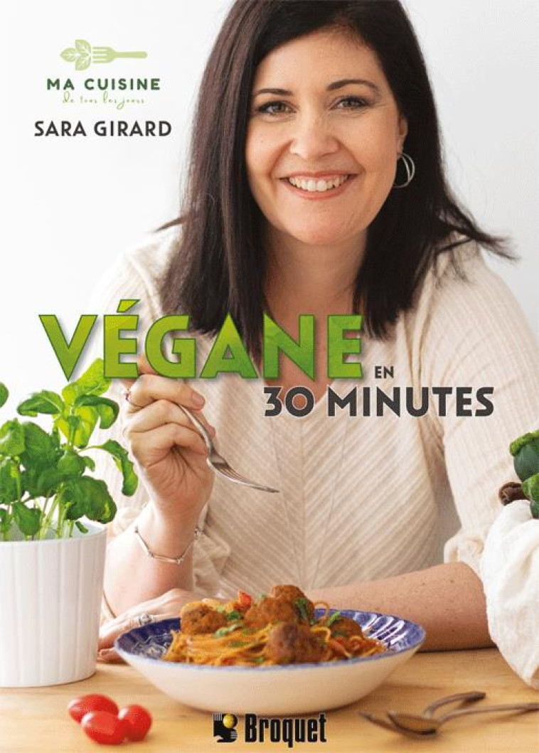 VEGANE EN 30 MINUTES - GIRARD SARA - BROQUET