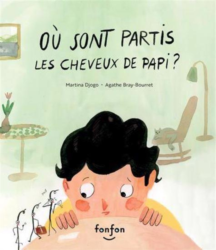 OU SONT PARTIS LES CHEVEUX DE PAPI ? - DJOGO MARTINA - FONFON