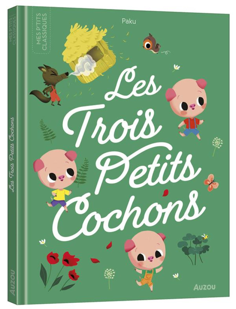 LES P'TITS CLASSIQUES - LES TROIS PETITS COCHONS - PAKU - PHILIPPE AUZOU