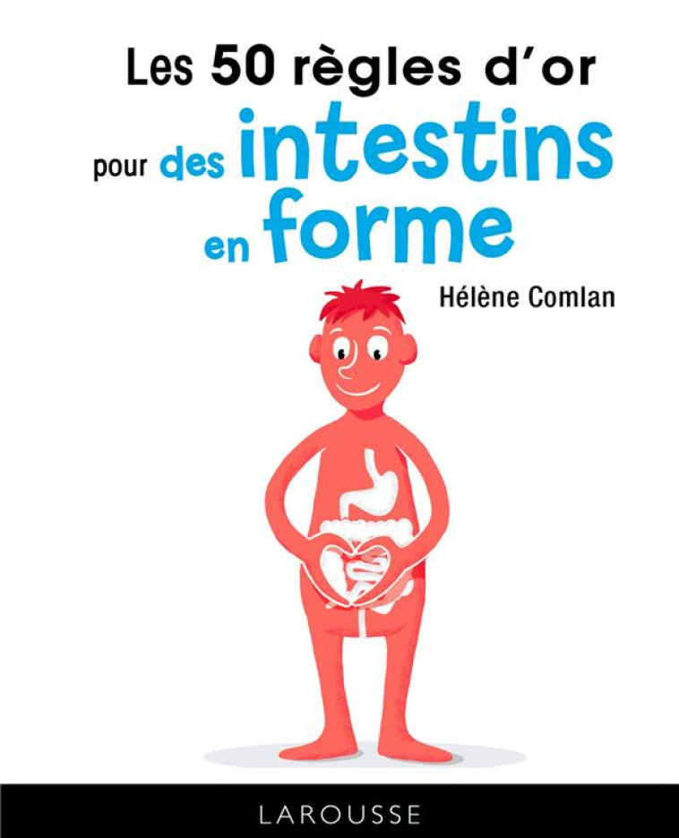 LES 50 REGLES D'OR POUR DES INTESTINS EN FORME - COMLAN HELENE - LAROUSSE