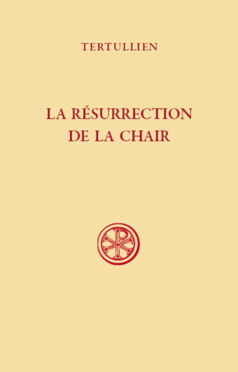 SC 638, LA RESURRECTION DE LA CHAIR - Tertullien Tertullien,  Tertullien - CERF