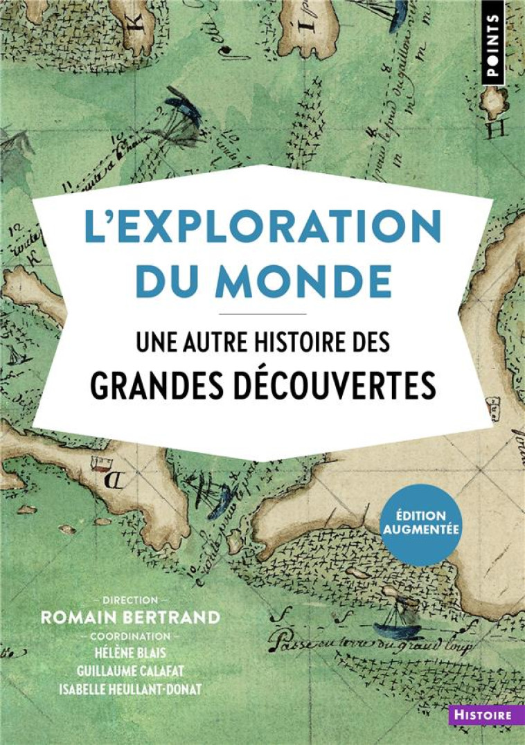 L'EXPLORATION DU MONDE - UNE AUTRE HISTOIRE DES GRANDES DECOUVERTES - COLLECTIF - POINTS