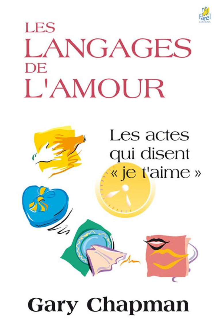 LES LANGAGES DE L'AMOUR - LES ACTES QUI DISENT JE T AIME - CHAPMAN GARY - FAREL