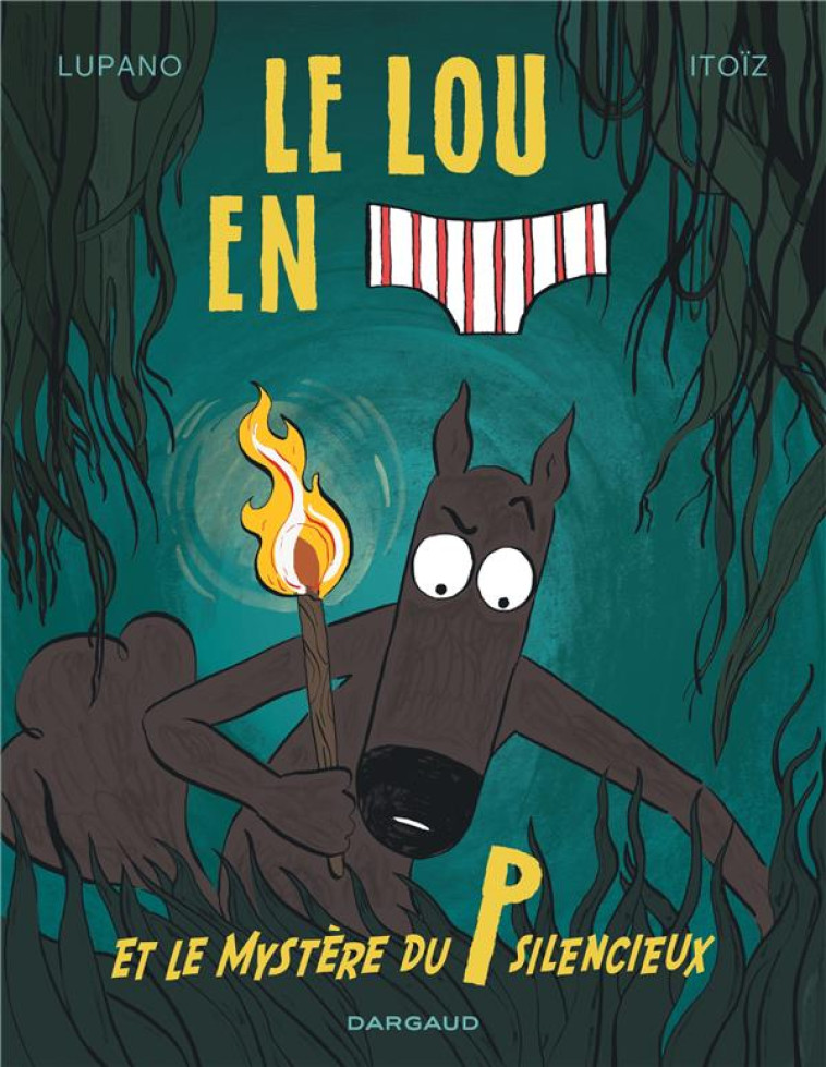 LE LOUP EN SLIP TOME 8 : LE LOUP EN SLIP ET LE MYSTERE DU P SILENCIEUX -  LUPANO, WILFRID  - DARGAUD