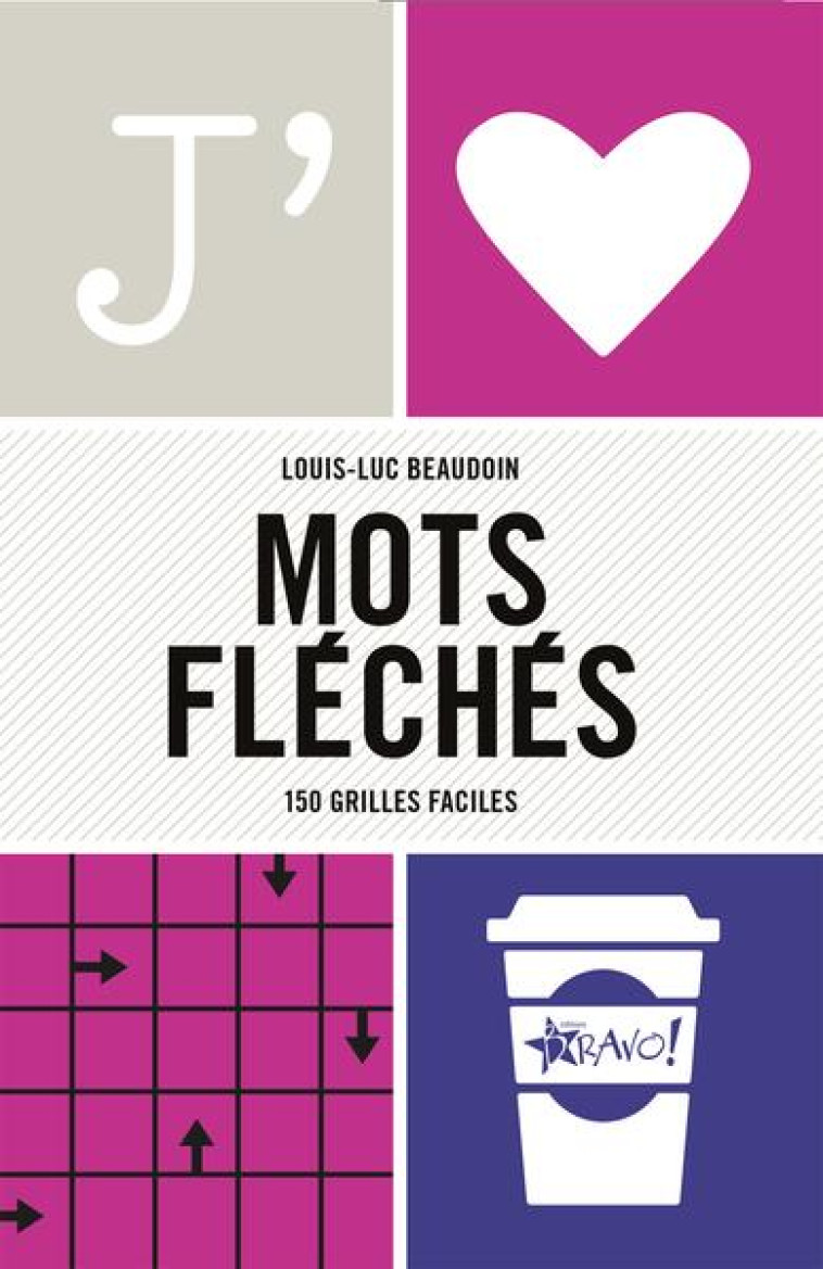 J'AIME - MOTS FLECHES - 155 GRILLES FACILES - BEAUDOIN LOUIS-LUC - NC