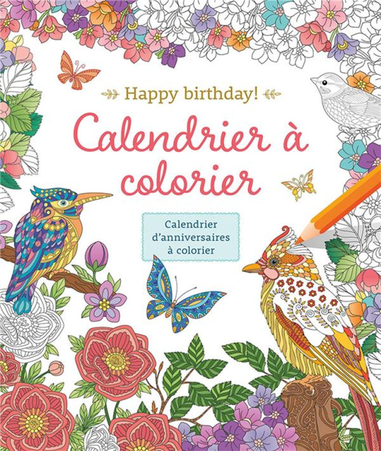 HAPPY BIRTHDAY CALENDRIER A COLORIER - COLLECTIF - NC