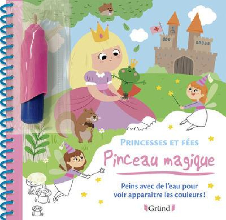 PINCEAU MAGIQUE - PRINCESSES ET FEES - LE TANDE PRISCA - GRUND