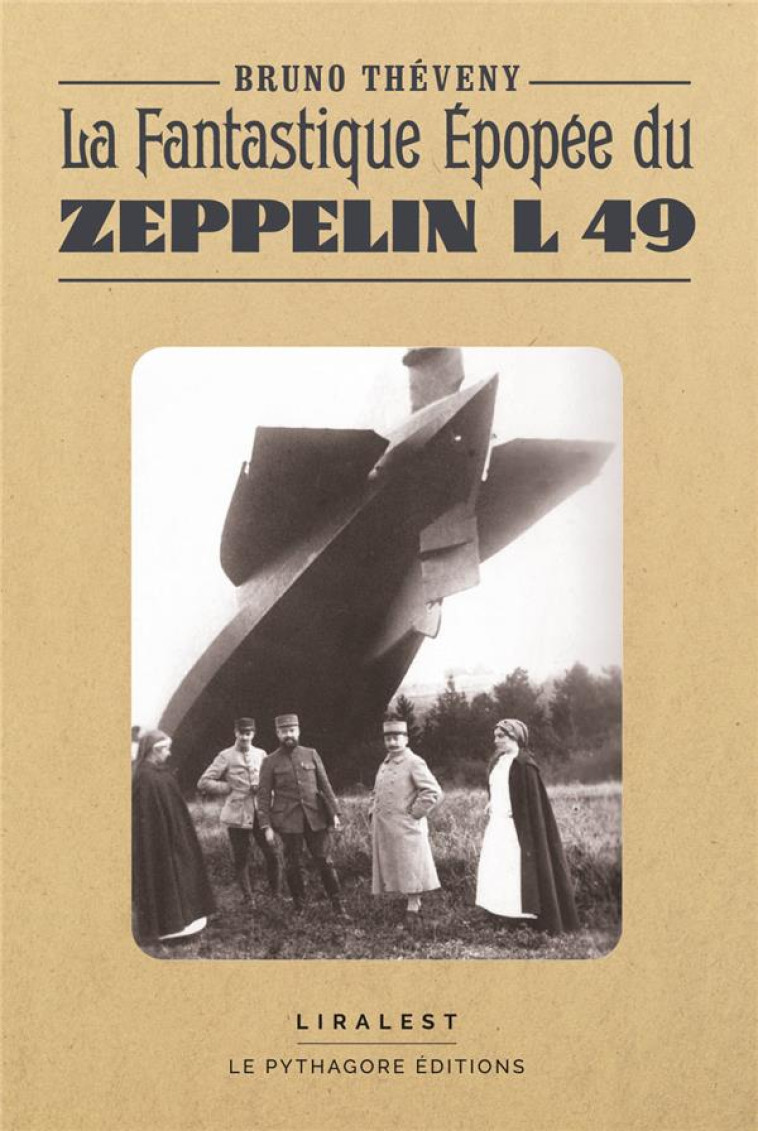 LA FANTASTIQUE EPOPEE DU ZEPPELIN L 49 - THEVENY BRUNO - LE PYTHAGORE